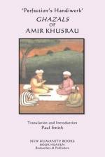 'Perfection's Handiwork' GHAZALS OF AMIR KHUSRAU