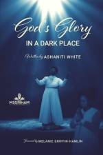 God's Glory in a Dark Place af Ashaniti White