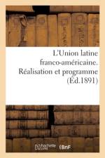 L'Union latine franco-américaine. Réalisation et programme af Collectif