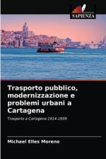 Trasporto pubblico, modernizzazione e problemi urbani a Cartagena af Michael Elles Moreno