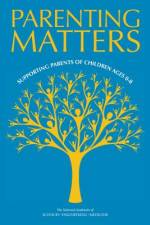 Parenting Matters: Supporting Parents of Children Ages 0-8 af National Academies Of Sciences Engineeri