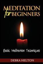 Meditation For Beginners af Debra Helton