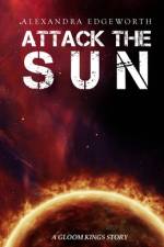 Attack the Sun af Alexandra Edgeworth