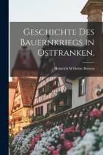 Geschichte des Bauernkriegs in Ostfranken. af Heinrich Wilhelm Bensen