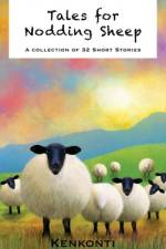 Tales for Nodding Sheep: A Collection of 32 Short Stories af Kenkonti
