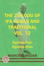 The 256 Odu of Ifa Cuban and Traditional Vol. 72 Ogunda Ose-Ogunda Ofun af Marcelo Madan