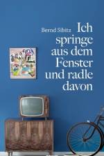 Ich springe aus dem Fenster und radle davon af Bernd Sibitz