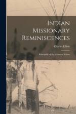 Indian Missionary Reminiscences: Principally of the Wyandot Nation af Charles Elliott