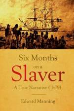 Six Months on a Slaver af Edward Manning