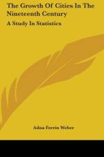 The Growth Of Cities In The Nineteenth Century af Adna Ferrin Weber