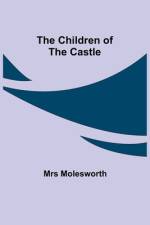 Children of the Castle af Mrs Molesworth