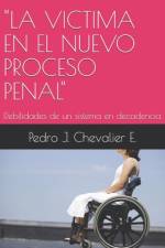 La Victima En El Nuevo Proceso Penal af Pedro J Chevalier E