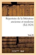 Repertoire de la litterature ancienne et moderne- Tome 25 af Sans Auteur