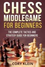 Chess Middlegame for Beginners af Cory Klein