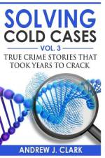 Solving Cold Cases Vol. 3 af Andrew J Clark