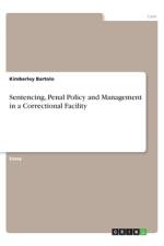 Sentencing, Penal Policy and Management in a Correctional Facility af Kimberley Bartolo