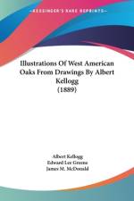 Illustrations Of West American Oaks From Drawings By Albert Kellogg (1889) af Edward Lee Greene