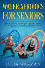 Water Aerobics For Seniors af Julia Warman