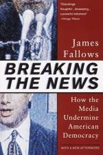Breaking The News af James Fallows