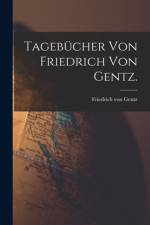 Tagebücher von Friedrich von Gentz. af Friedrich von Gentz