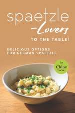 Spaetzle-Lovers to the Table! af Chloe Tucker