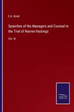 Speeches of the Managers and Counsel in the Trial of Warren Hastings af E. A. Bond