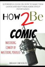 How To Be A Comic af Brian Obodeze