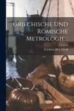 Griechische Und Römische Metrologie... af Friedrich Hultsch