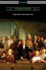 Under the Greenwood Tree af Thomas Hardy