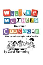 Welfare Mothers Gourmet Cookbook af Carol Flemming