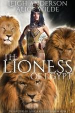 The Lioness of Egypt: A Reverse Harem Historical Fantasy Romance af Alice Wilde