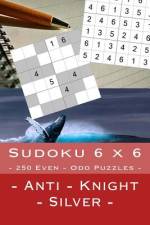 Sudoku 6 X 6 - 250 Even - Odd Puzzles - Anti - Knight - Silver af Andrii Pitenko