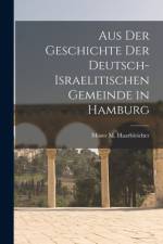 Aus Der Geschichte Der Deutsch-Israelitischen Gemeinde in Hamburg af Moses M Haarbleicher