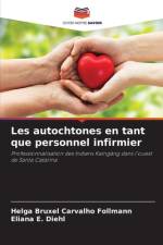 Les autochtones en tant que personnel infirmier af Helga Bruxel Carvalho Follmann