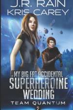 My Big Fat Accidental Superheroine Wedding af Kris Carey