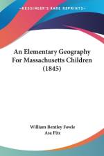 An Elementary Geography For Massachusetts Children (1845) af William Bentley Fowle