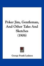 Poker Jim, Gentleman, And Other Tales And Sketches (1906) af George Frank Lydston