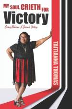 My Soul Crieth for Victory Being Reborn af Taitianna Thomas