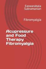 Acupressure and Food Therapy Fibromyalgia af Easwarabala Subramanian