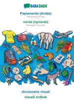 BABADADA, Papiamento (Aruba) - norsk (nynorsk), diccionario visual - visuell ordbok af Babadada Gmbh