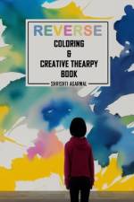 Reverse coloring & creative therapy book af Shrishti Agarwal