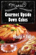 Gourmet Upside Down Cakes af Meallá H Fallon