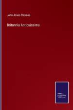 Britannia Antiquissima af John Jones Thomas