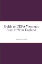 Guide to UEFA Women's Euro 2022 in England af Michael Churchill