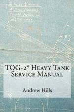 TOG-2* Heavy Tank Service Manual af Andrew Hills