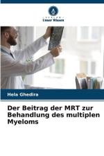Der Beitrag der MRT zur Behandlung des multiplen Myeloms af Hela Ghedira