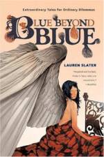 Blue Beyond Blue: Extraordinary Tales for Ordinary Dilemmas af Lauren Slater