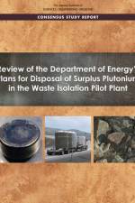 Review of the Department of Energy's Plans for Disposal of Surplus Plutonium in the Waste Isolation Pilot Plant af National Academies Of Sciences Engineeri