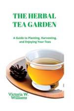 The Herbal Tea Garden af Victoria W Williams