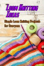 Loom Knitting Ideas af Lavonne Davis